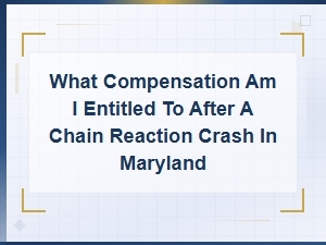Compensation for Chain Reaction Crashes in Maryland
