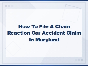 Filing a Chain Reaction Car Accident Claim in Maryland