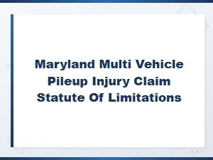 Time Limits for Filing Maryland Pileup Injury Claims