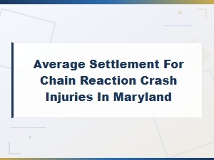Chain Reaction Crash Settlements in Maryland