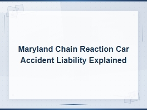 Maryland Chain Reaction Car Accident Liability Guide