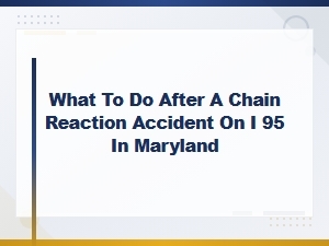 After a Chain Reaction Accident on I-95 in Maryland
